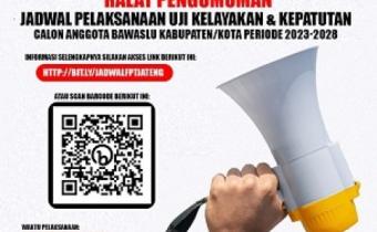 Pengumuman Jadwal Pelaksanaan Uji Kelayakan dan Kepatutan Calon Anggota Bawaslu Kabupaten/Kota Provinsi Jawa Tengah