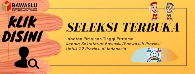 Seleksi Terbuka Pengisian Jabatan Kepala Sekretariat Bawaslu Provinsi