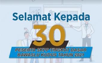 Pengumuman Peserta SKPP Tingkat Dasar Bawaslu Kudus Tahun 2021